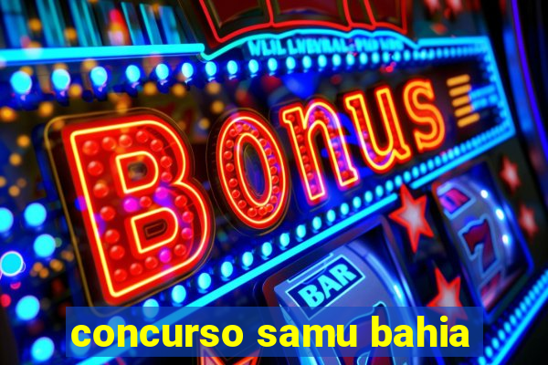 concurso samu bahia